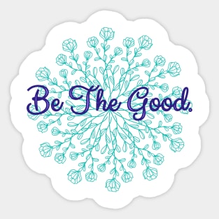 Be The Good Sticker